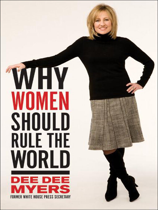 Title details for Why Women Should Rule the World by Dee Dee Myers - Wait list